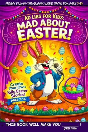 For Kids - Mad About Easter: Funny Fill-In-The-Blank Word Game (Fun & Creative Ad-Lib Book Series for Kids)